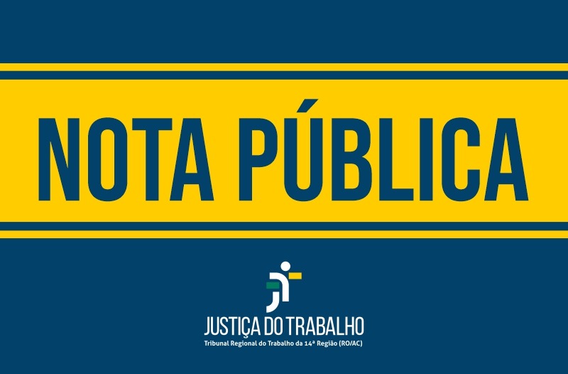 NOTA PÚBLICA da JUSTIÇA DO TRABALHO DE RONDONIA E ACRE