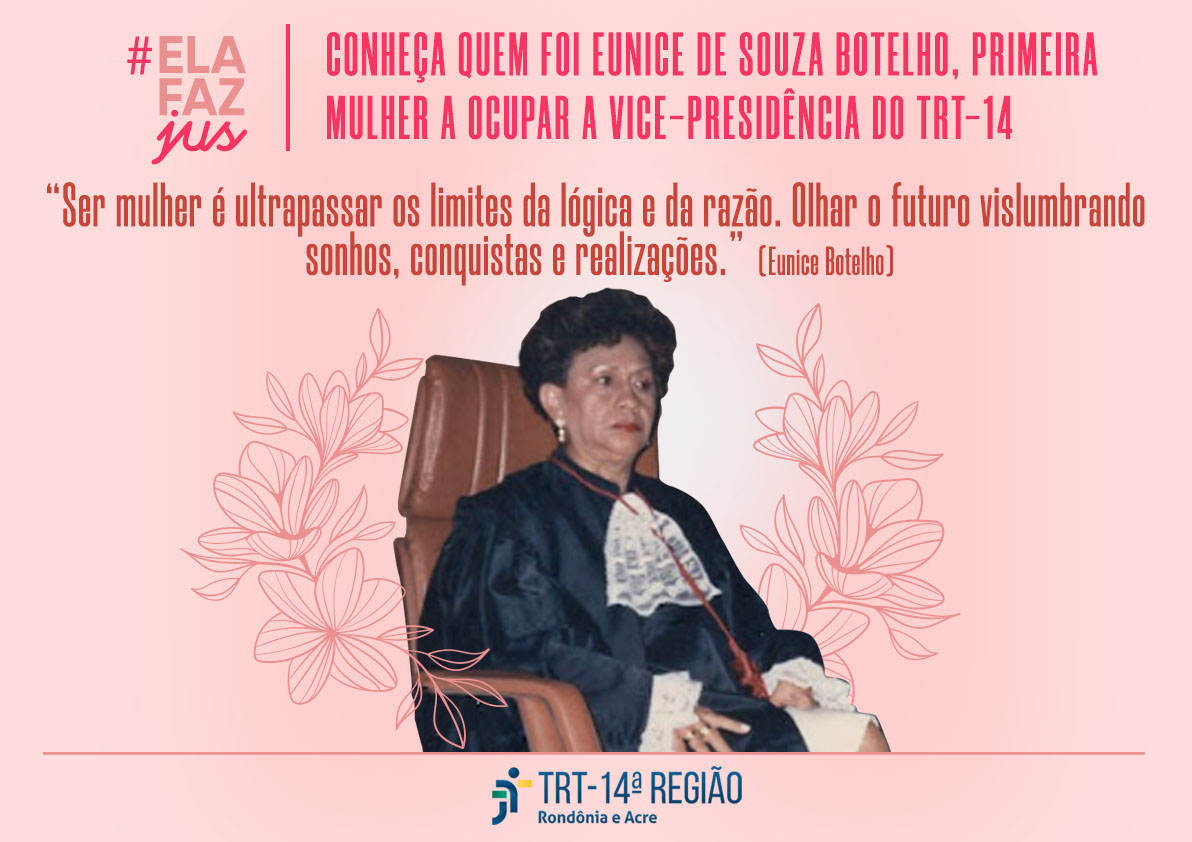 #ElafazJus - Conheça quem foi Eunice de Souza Botelho, a primeira mulher a ocupar a Vice-Presidência do TRT-14