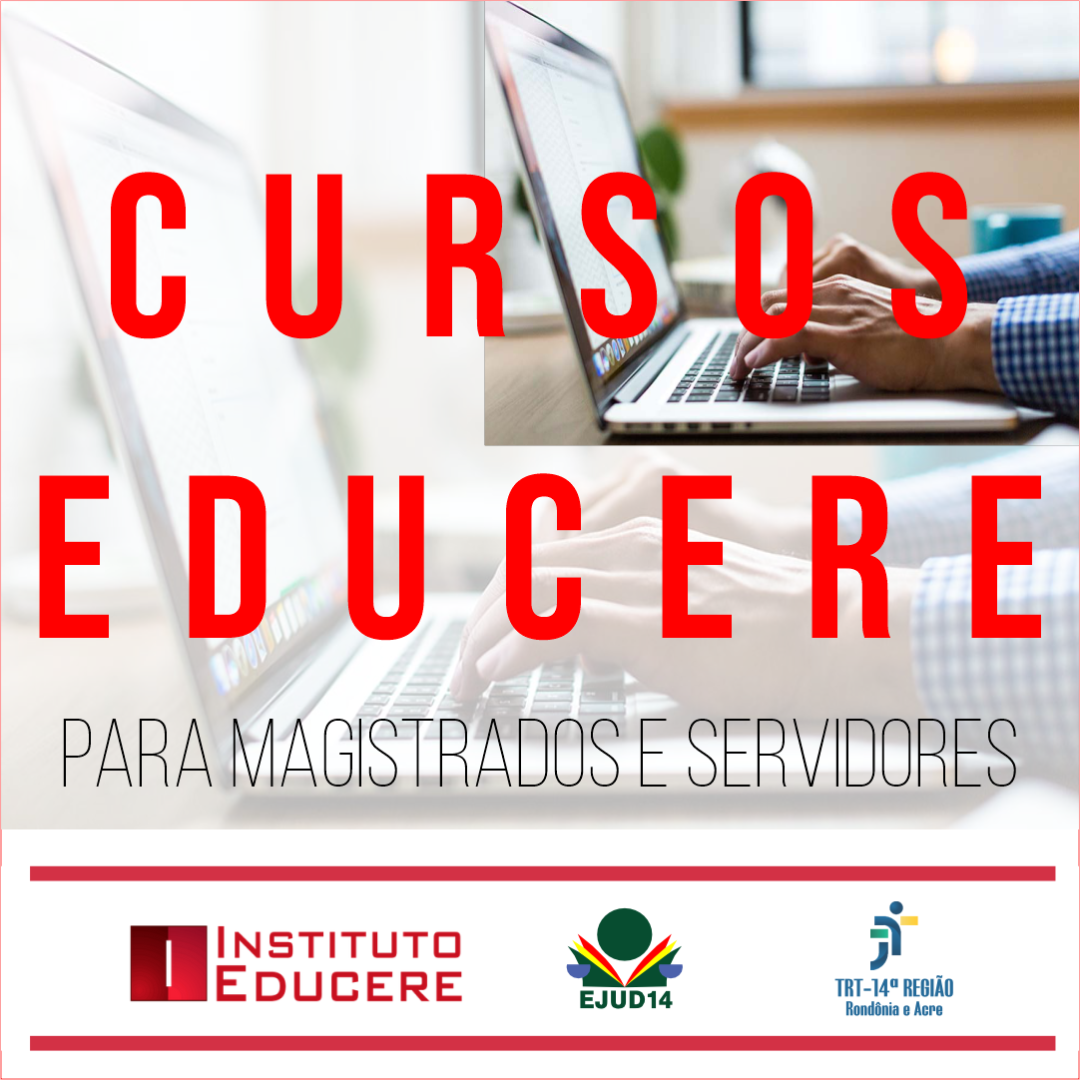 A arte mostra o texto Cursos Educere, para magistrados e servidores, no rodapé tem o nome do Instituto e as logos da Ejud e TRT-14 