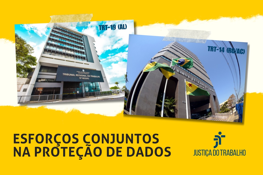 Fachadas dos edifícios do TRT-19 e TRT-14 com o texto "Esforços conjuntos na proteção de dados" e logo da Justiça do Trabalho