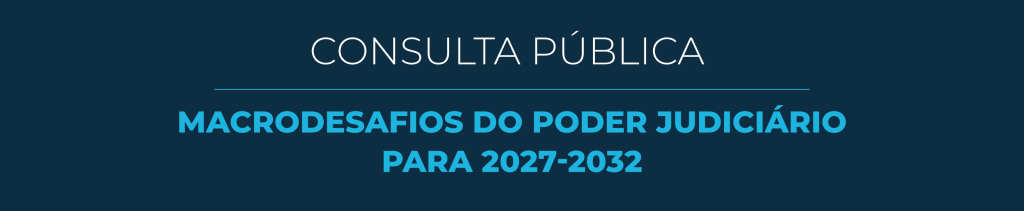 Macrodesafios do Poder Judiciário para 2027-2032