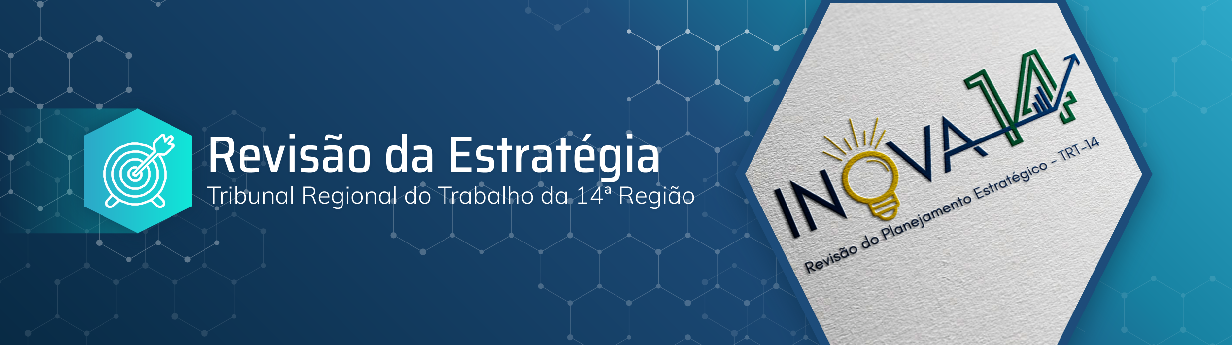 Banner horizontal em tons de azul com padrão geométrico. À esquerda, um ícone de alvo seguido do texto Revisão da Estratégia - Tribunal Regional do Trabalho da 14ª Região. À direita, em um destaque hexagonal branco, a logomarca INOVA 14 com o subtítulo Revisão do Planejamento Estratégico - TRT-14.